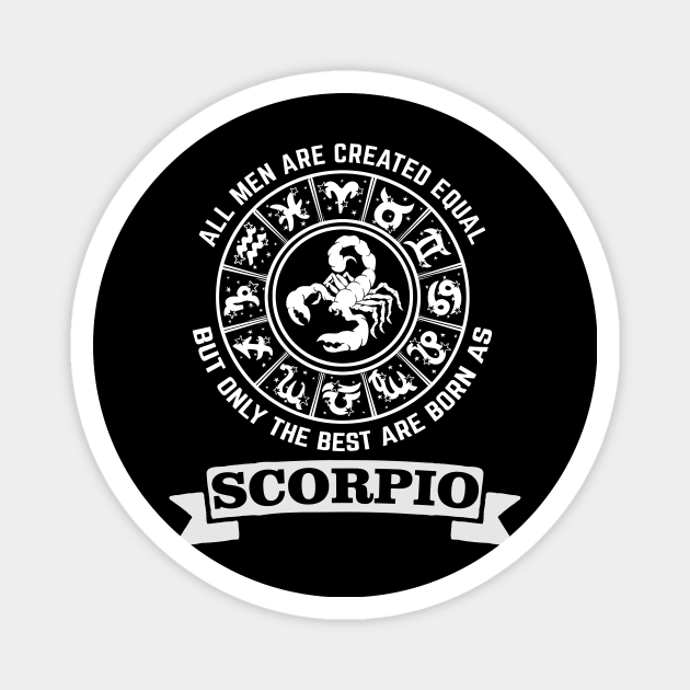 Only The Best Men are Born As Scorpio Magnet by CB Creative Images